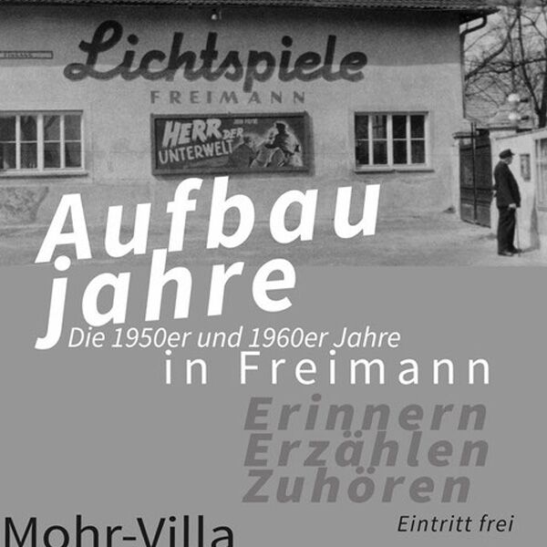 Veranstaltung Mohr-Villa: Aufbaujahre in Freimann